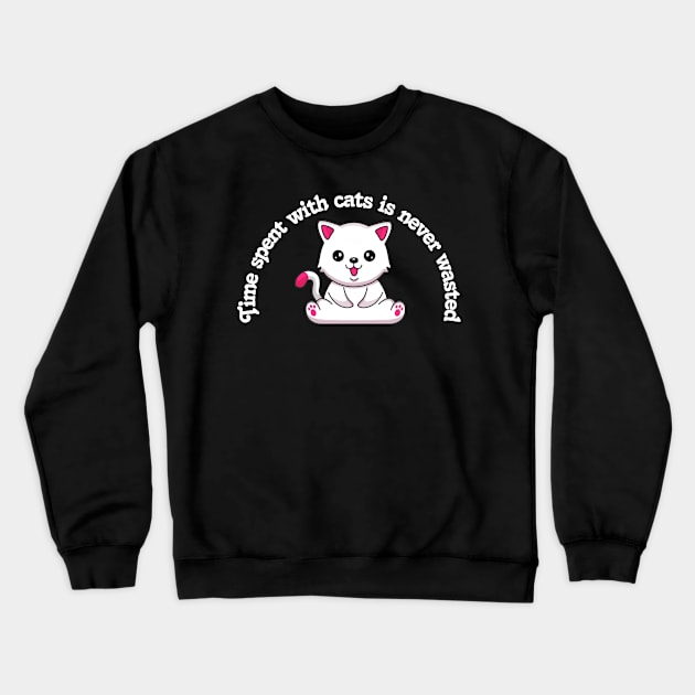 Cat - Time spent with cats is never wasted Crewneck Sweatshirt by Cool Art Clothing